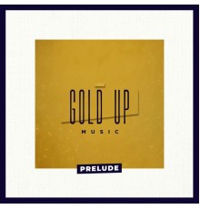 Gold Up - Prelude