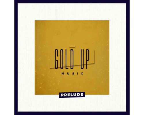 Gold Up - Prelude