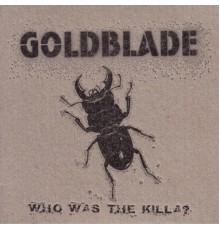 Goldblade - Who Was The Killa?