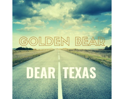 Golden Bear - Dear Texas