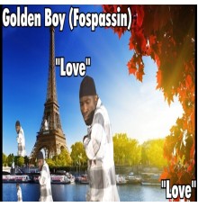 Golden Boy (Fospassin) - Love