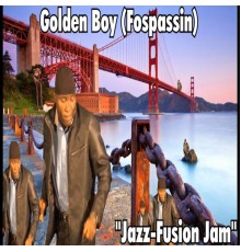 Golden Boy (Fospassin) - Jazz-Fusion Jam