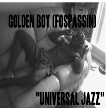 Golden Boy (Fospassin) - Universal Jazz