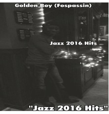 Golden Boy (Fospassin) - Jazz 2016 Hits