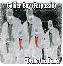 Golden Boy (Fospassin) - Orchestra Dance