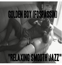 Golden Boy (Fospassin) - Relaxing Smooth Jazz