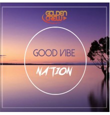 Golden Crew - Good Vibe Nation