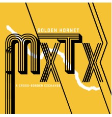 Golden Hornet - MXTX: A Cross-Border Exchange