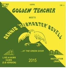 Golden Teacher and Dennis Bovell - Golden Teacher Meets Dennis Bovell At The Green Door