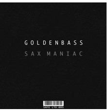 Goldenbass - Sax Maniac EP