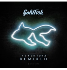 Goldfish - Late Night People (Remixed)