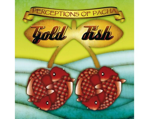 Goldfish - Goldfish Perceptions of Pacha