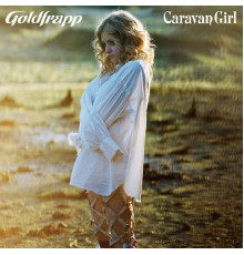 Goldfrapp - Caravan Girl