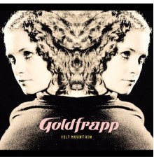 Goldfrapp - Felt Mountain