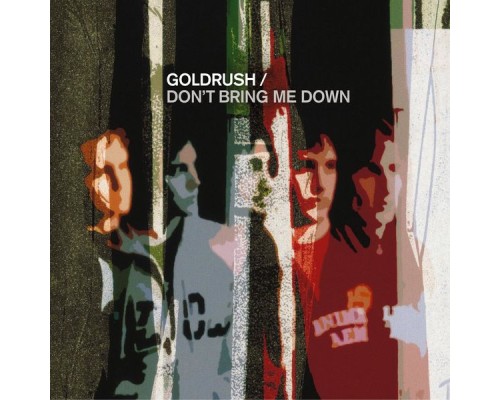 Goldrush - Don't Bring Me Down