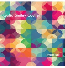 Golia Smiley Coulter - Effloresce