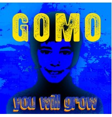 Gomo - You Will Grow