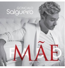 Goncalo Salgueiro - Mãe