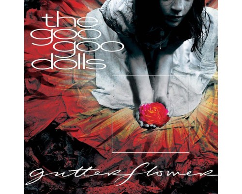 Goo Goo Dolls - Gutterflower