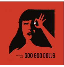 Goo Goo Dolls - Miracle Pill