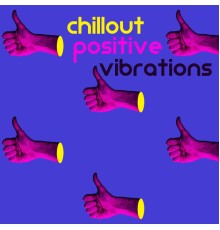 Good Energy Club, Chillout Music Masters - Chillout Positive Vibrations