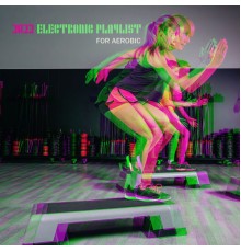 Good Energy Club, Exercise Plan Club, Fit Relax Zone - 2022 Electronic Playlist for Aerobic Step Workout (Motivation Music)