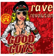 Good Guys - Rave Revolution