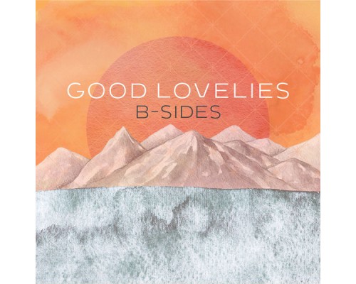 Good Lovelies - B-Sides