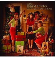 Good Lovelies - Under The Mistletoe