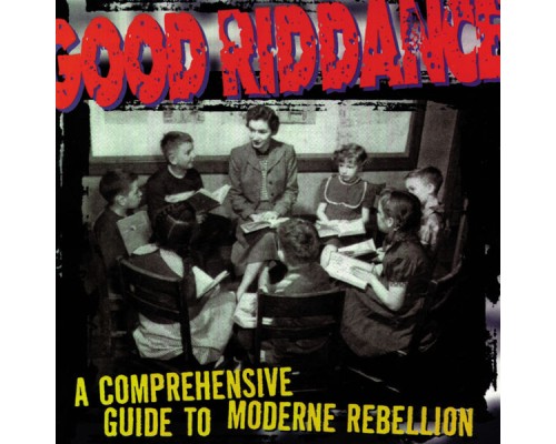 Good Riddance - A Comprehensive Guide to Moderne Rebellion Good Riddance - A Comprehensive Guide to Moderne Rebellion