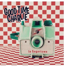 Good Time Charlie - In Sugartown