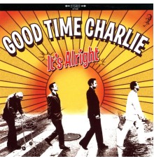 Good Time Charlie - It´s Alright