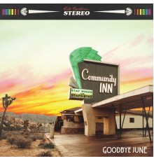 Goodbye June - Community Inn