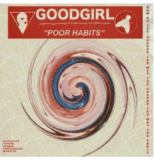 Goodgirl - Poor Habits