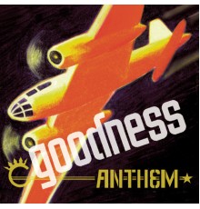 Goodness - Anthem (Album Version)