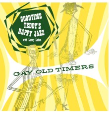 Goodtime Teddy's Happy Jazz - Gay Old Timers