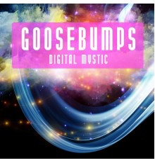 Goosebumps - Digital Mystic