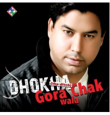 Gora Chak Wala - Dhokha