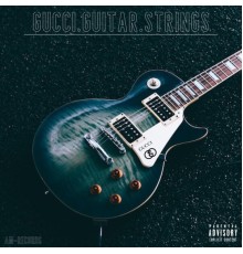 Gordo - Gucci. Guitar. Strings