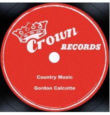 Gordon Calcotte - Country Music