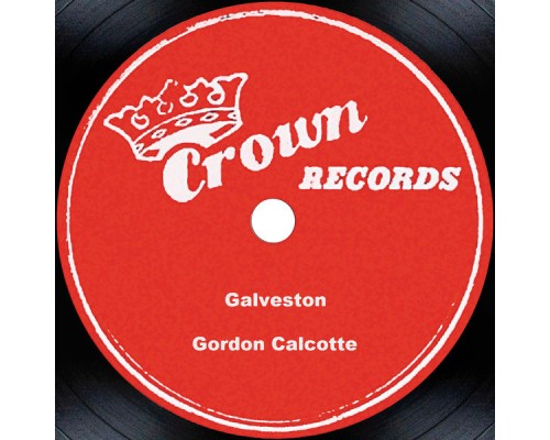 Gordon Calcotte - Galveston