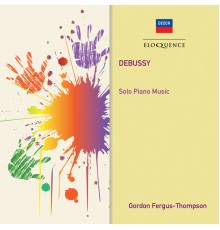 Gordon Fergus-Thompson - Debussy : Solo Piano Music