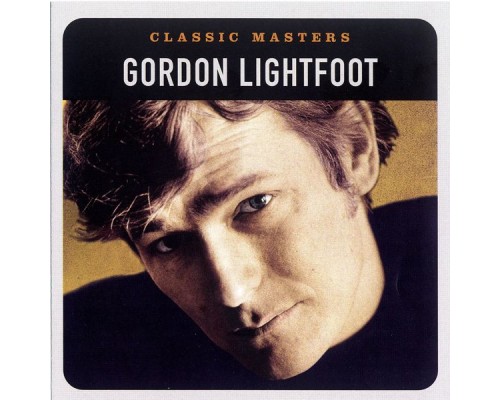 Gordon Lightfoot - Classic Masters