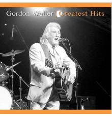 Gordon Waller - Greatest Hits