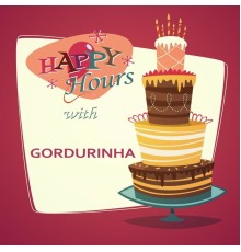 Gordurinha - Happy Hours