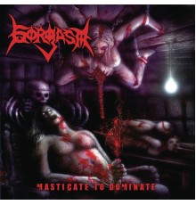 Gorgasm - Masticate to Dominate