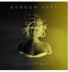 Gorgon City - Sirens (Remixes)