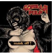 Gorilla Pulp - Mask Off!