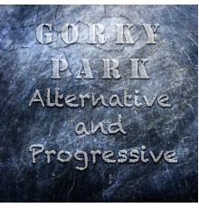 Gorky Park - Alternative and Progressive (Remastering 2021)