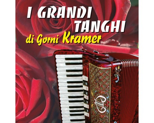 Gorni Kramer - I Grandi Tanghi di Gorni Kramer Gorni Kramer - I Grandi Tanghi di Gorni Kramer